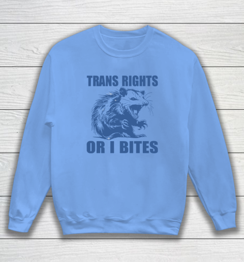 Trans Rights Or I Bites Raccoon Sweatshirt 7