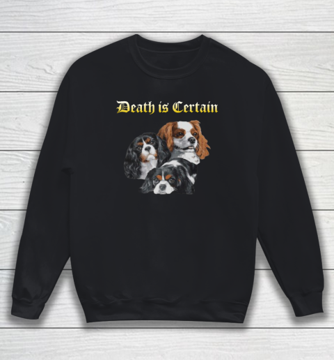 Death is Certain Funny Sarcastic Dogs Sweatshirt
