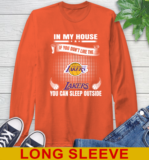 Los Angeles Lakers NBA Basketball In My House If You Don't Like The Lakers You Can Sleep Outside Shirt Long Sleeve T-Shirt 4