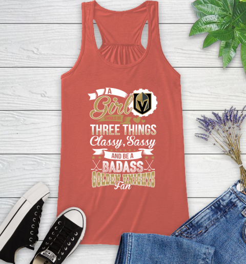 Vegas Golden Knights NHL Hockey A Girl Should Be Three Things Classy Sassy And A Be Badass Fan Racerback Tank 3