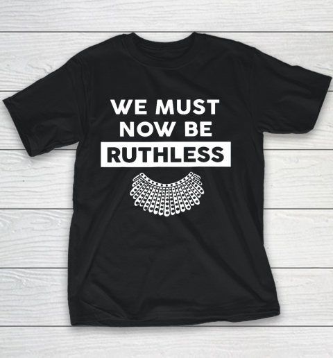 We Must Now Be Ruthless funny Youth T-Shirt