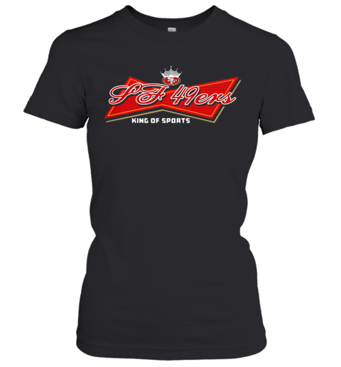 San Francisco 49Ers King Of Sports Women's T-Shirt