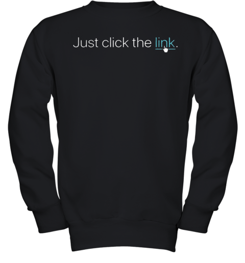 Just Click The Link Youth Sweatshirt