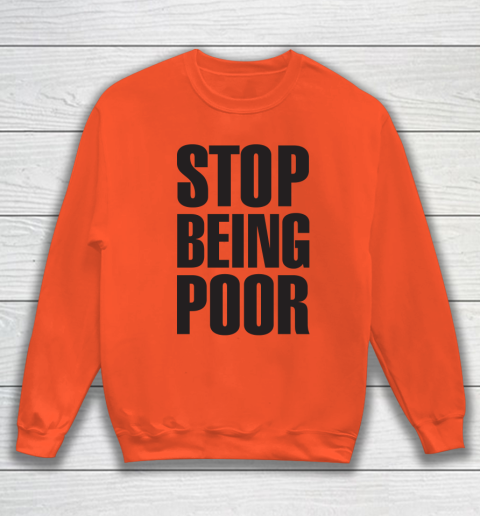 Stop Being Poor Shirt  Paris Hilton Fitted Sweatshirt 2