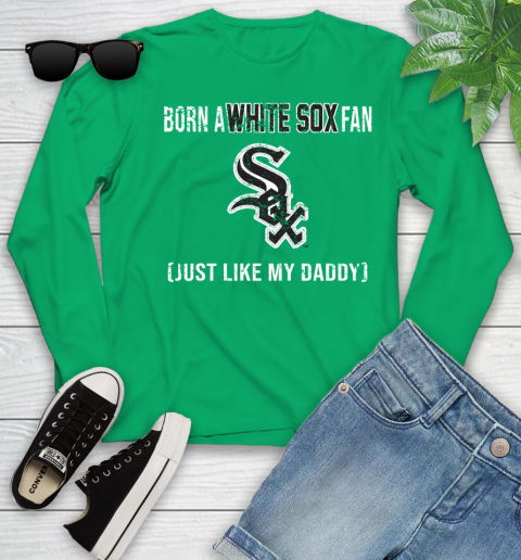 MLB Baseball Chicago White Sox Loyal Fan Just Like My Daddy Shirt Youth Long Sleeve 6