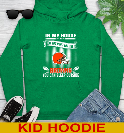 Cleveland Browns NFL Football In My House If You Don't Like The Browns You Can Sleep Outside Shirt Youth Hoodie 8