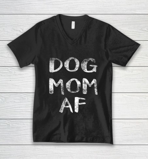 Dog Mom Shirt Womens Dog Mom AF V-Neck T-Shirt