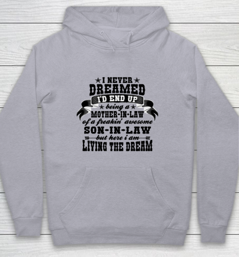 I never dreamed i'd end up being a Mother in law of a Freaking awesome  Mother in law Youth Hoodie 4