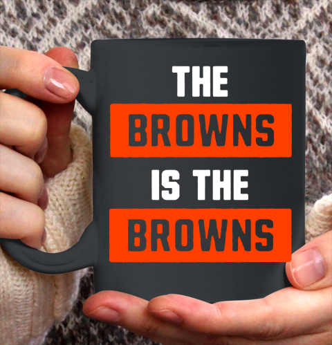 The Browns Is The Browns Cleveland And Football Ceramic Mug 11oz