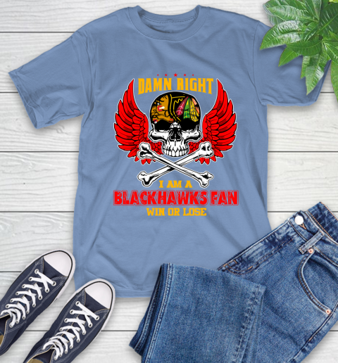 NHL Damn Right I Am A Chicago Blackhawks Win Or Lose Skull Hockey Sports T-Shirt 12