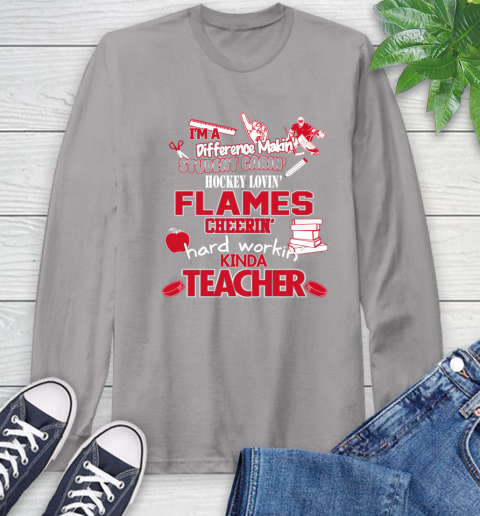 Calgary Flames NHL I'm A Difference Making Student Caring Hockey Loving Kinda Teacher Long Sleeve T-Shirt 6