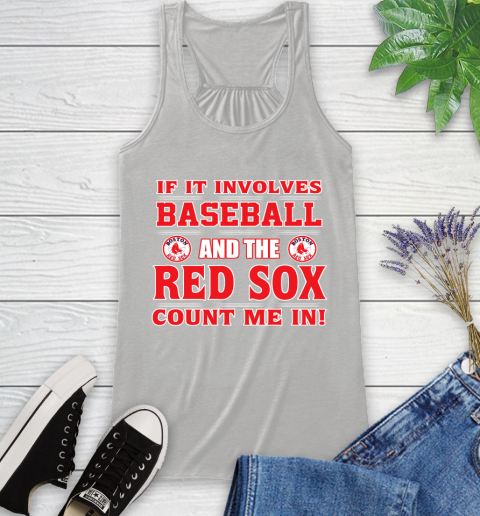 MLB If It Involves Baseball And The Boston Red Sox Count Me In Sports Racerback Tank