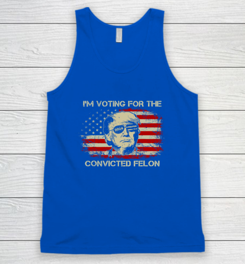 Trump 2024 Convicted Felon, I'm Voting Convicted Felon Tank Top 3