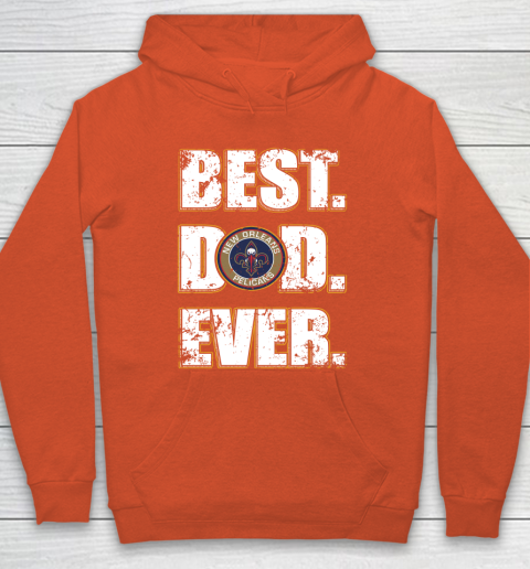 NBA New Orleans Pelicans Basketball Best Dad Ever Family Shirt Hoodie 3