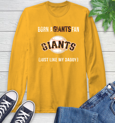 MLB Baseball San Francisco Giants Loyal Fan Just Like My Daddy Shirt Long Sleeve T-Shirt 2