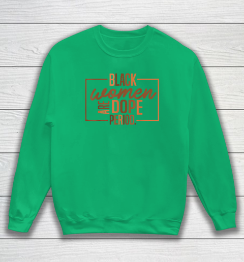 Black Women Are Dope Pride Black History Month Sweatshirt 4
