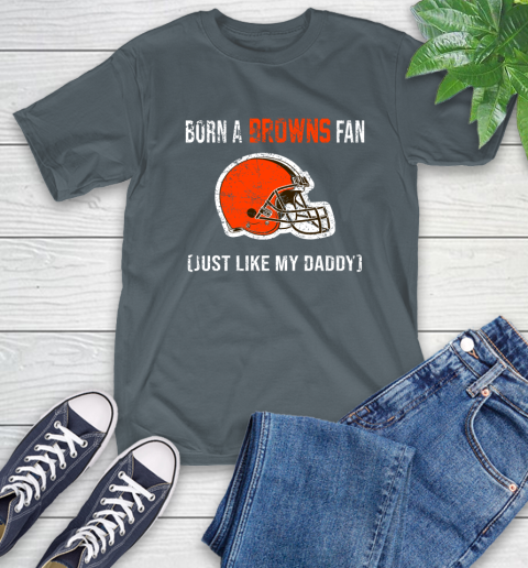 NFL Cleveland Browns Football Loyal Fan Just Like My Daddy Shirt T-Shirt 7
