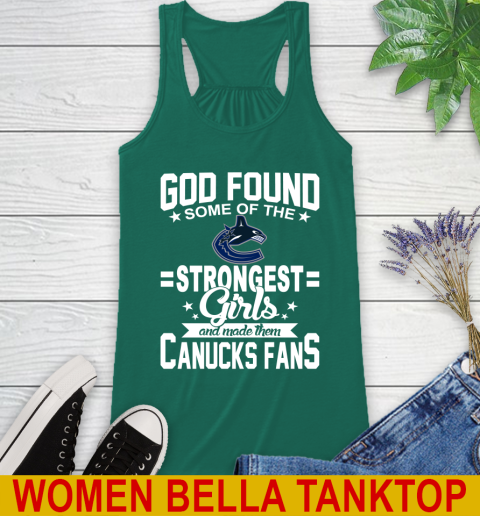 Vancouver Canucks NHL Football God Found Some Of The Strongest Girls Adoring Fans Racerback Tank 5