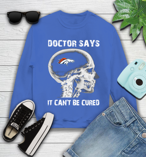 NFL Denver Broncos Football Skull It Can't Be Cured Shirt Youth Sweatshirt 5
