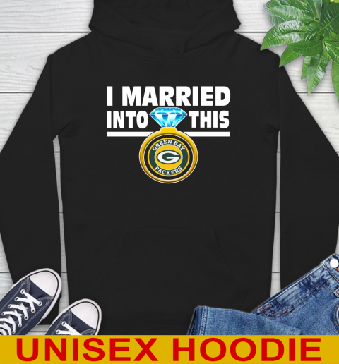 Green Bay Packers NFL Football I Married Into This My Team Sports Hoodie