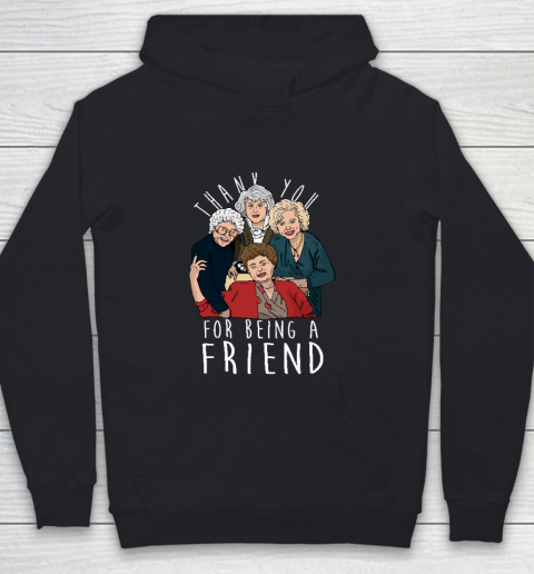 Golden Girls Tshirt THANK YOU FOR BEING A FRIEND Youth Hoodie
