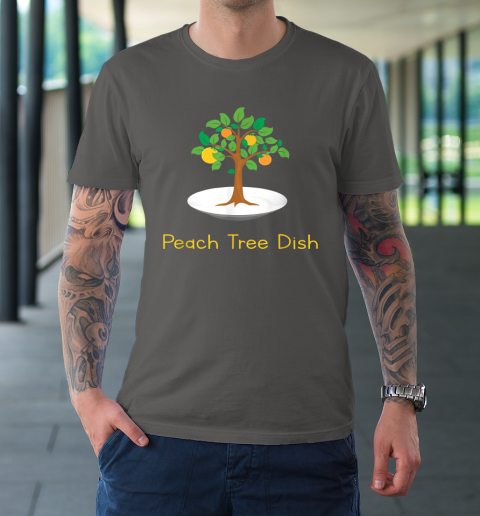 Peach Tree Dish Sarcastic Witty Humor Petri Dish T-Shirt 6