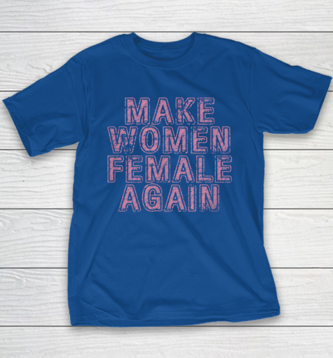 Make Women Female Again Youth T-Shirt 6