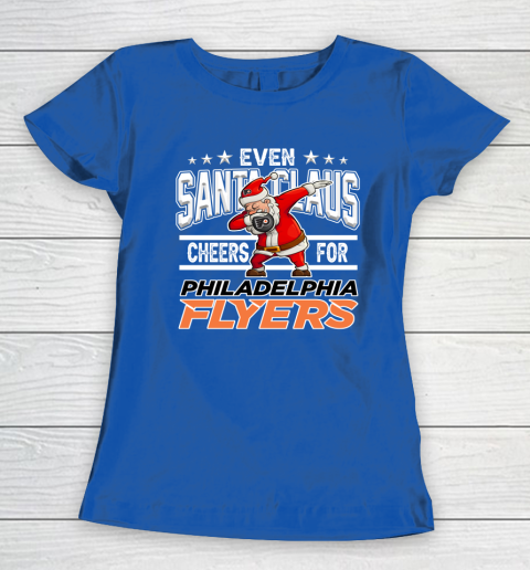 Philadelphia Flyers Even Santa Claus Cheers For Christmas NHL Women's T-Shirt 8