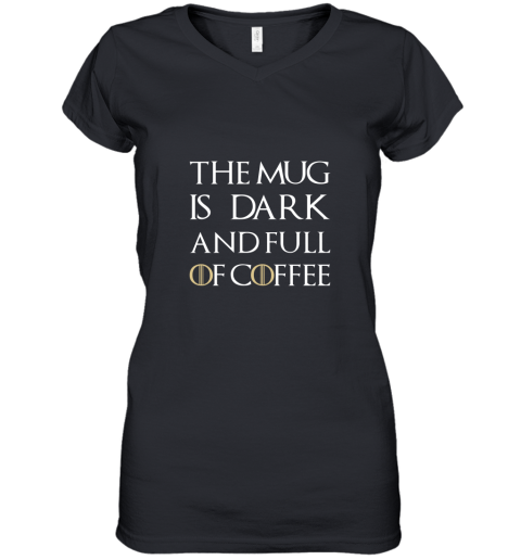 The Mug Is Dark And Full Of Coffee  Coffee Mug Women's V-Neck T-Shirt