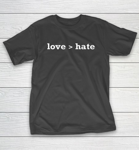 Love Is Greater Than Hate Be A Kind Human Counselor T-Shirt