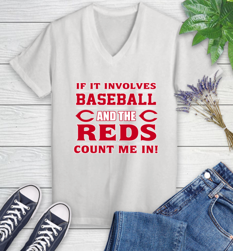MLB If It Involves Baseball And The Cincinnati Reds Count Me In Sports Women's V-Neck T-Shirt