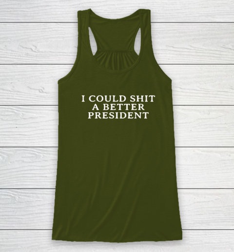 I Could Shit A Better President Racerback Tank 2