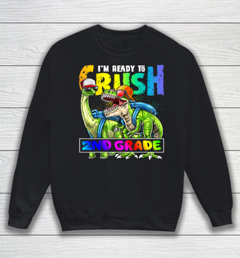 Next Level t shirts I m Ready To Crush 2nd Grade T Rex Dino Holding Pencil Back To School Sweatshirt