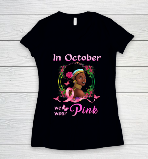 In October We Wear Pink African American Breast Cancer Gift Women's V-Neck T-Shirt
