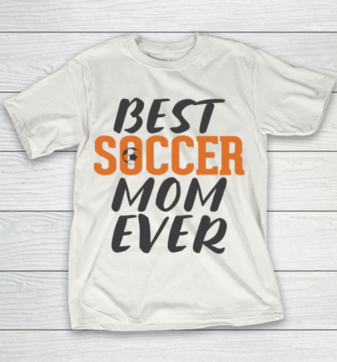 Mother's Day Funny Gift Ideas Apparel  Best Soccer Mom Ever T Shirt Youth T-Shirt