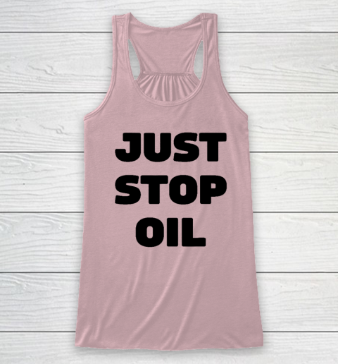 Just Stop Oil Save The Earth Just Stop Oil Racerback Tank 4