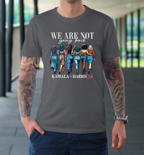 We Are Not Going Back Kamala Harris Waltz 24 Madam President T-Shirt 6