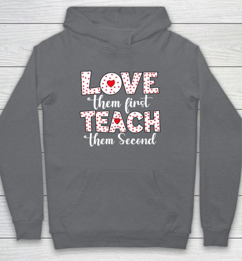 Love Them First, Teach Them Second  Inspirational Teacher Hoodie 3