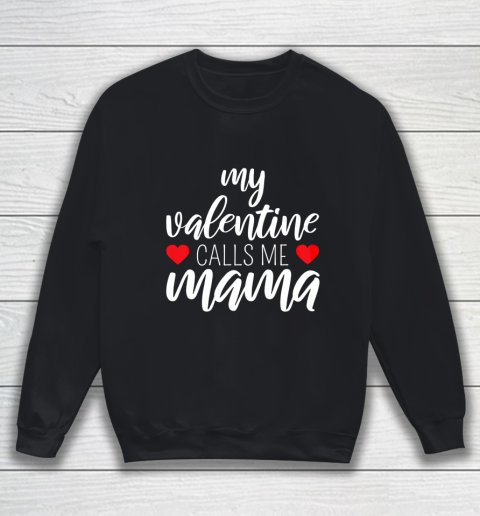 Womens My Valentine Calls Me Mama Mom Valentine Sweatshirt
