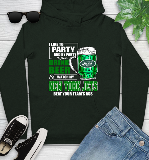 NFL I Like To Party And By Party I Mean Drink Beer and Watch My New York Jets Beat Your Team's Ass Football Youth Hoodie 14