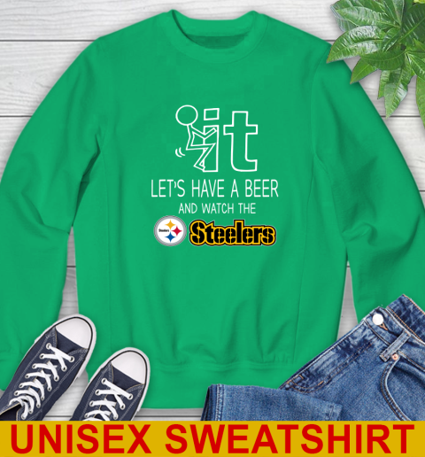Pittsburgh Steelers Football NFL Let's Have A Beer And Watch Your Team Sports Sweatshirt 8