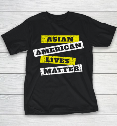 Asian American Lives Matter Anti Asian Racism Youth T-Shirt