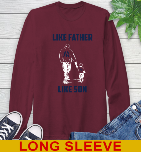 New York Yankees MLB Baseball Like Father Like Son Sports Long Sleeve T-Shirt 7