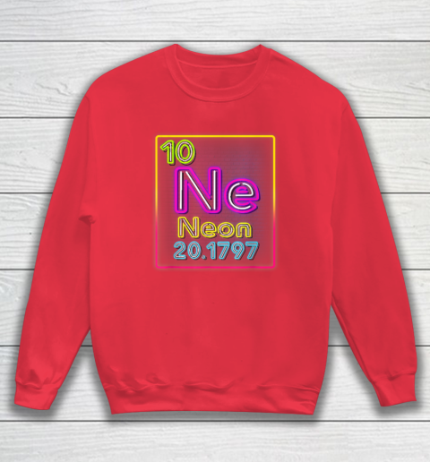 Neon Element Of The Chemistry Periodic Table For Scientists Sweatshirt 6