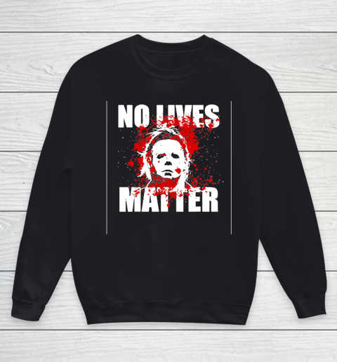 Halloween Michael Myers No Lives Matter Youth Sweatshirt