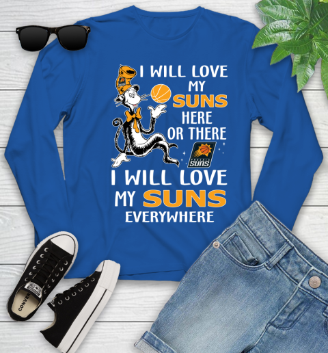 NBA Basketball Phoenix Suns I Will Love My Suns Everywhere Dr Seuss Shirt Youth Long Sleeve 9