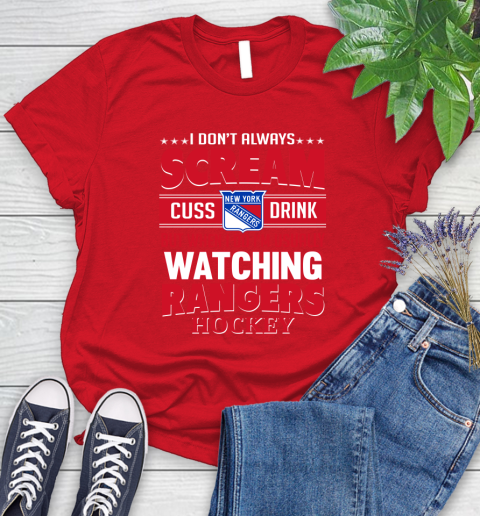 New York Rangers NHL Hockey I Scream Cuss Drink When I'm Watching My Team Women's T-Shirt 13