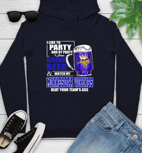 NFL I Like To Party And By Party I Mean Drink Beer and Watch My Minnesota Vikings Beat Your Team's Ass Football Youth Hoodie 3