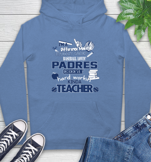 San Diego Padres MLB I'm A Difference Making Student Caring Baseball Loving Kinda Teacher Hoodie 11