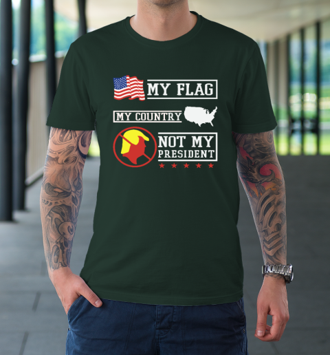 My Flag My Country Not My President T-Shirt 3